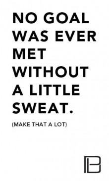 No goal was ever met without a little sweat.jpg